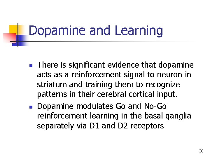 Dopamine and Learning n n There is significant evidence that dopamine acts as a