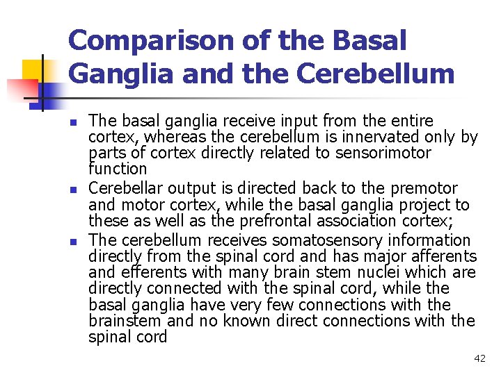 Comparison of the Basal Ganglia and the Cerebellum n n n The basal ganglia