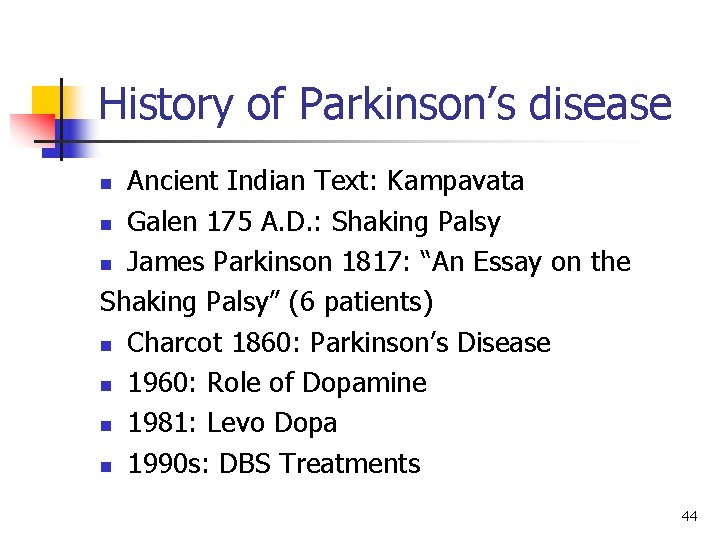 History of Parkinson’s disease Ancient Indian Text: Kampavata n Galen 175 A. D. :