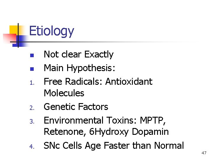 Etiology n n 1. 2. 3. 4. Not clear Exactly Main Hypothesis: Free Radicals: