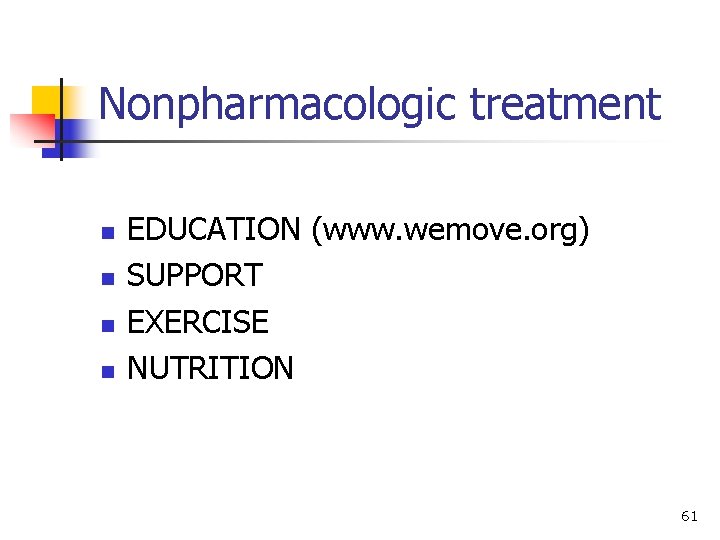 Nonpharmacologic treatment n n EDUCATION (www. wemove. org) SUPPORT EXERCISE NUTRITION 61 