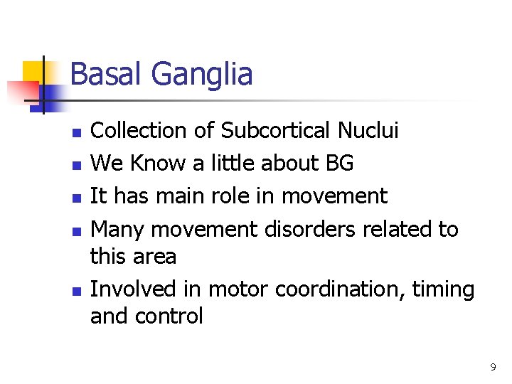 Basal Ganglia n n n Collection of Subcortical Nuclui We Know a little about