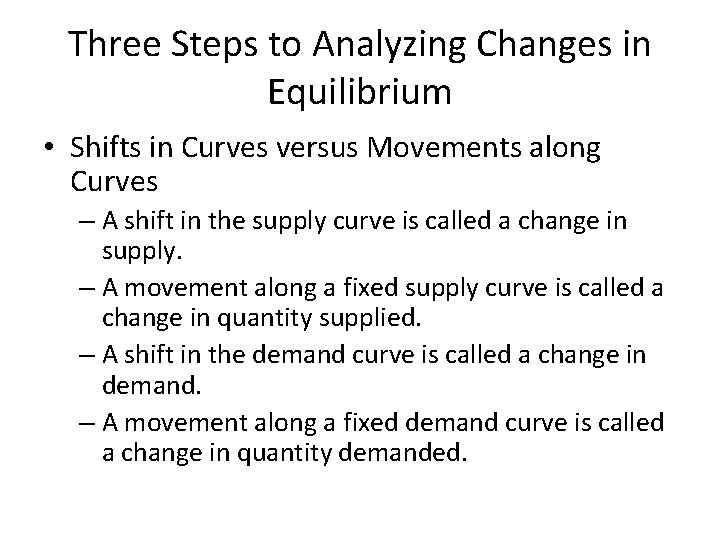 Three Steps to Analyzing Changes in Equilibrium • Shifts in Curves versus Movements along