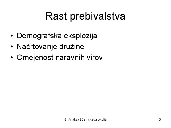 Rast prebivalstva • Demografska eksplozija • Načrtovanje družine • Omejenost naravnih virov 6. Analiza