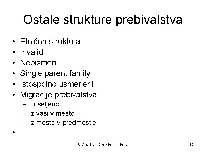 Ostale strukture prebivalstva • • • Etnična struktura Invalidi Nepismeni Single parent family Istospolno