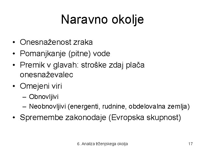 Naravno okolje • Onesnaženost zraka • Pomanjkanje (pitne) vode • Premik v glavah: stroške