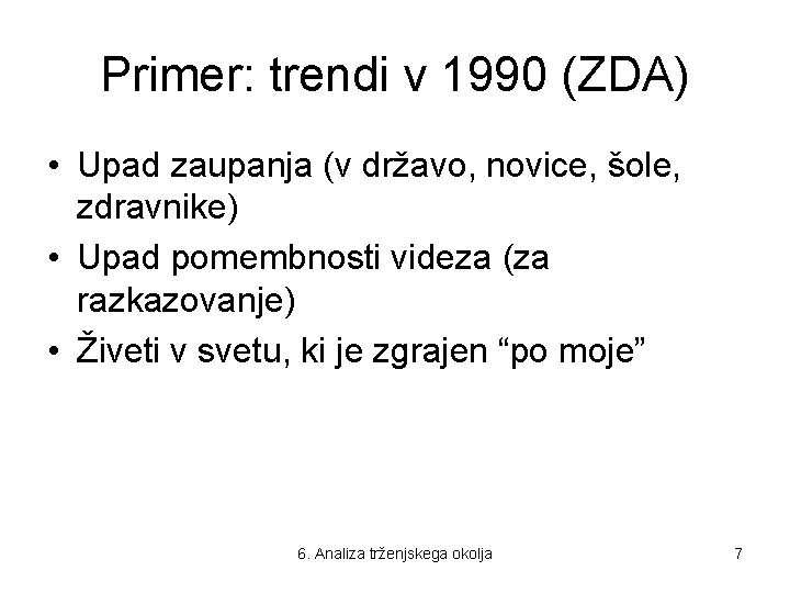 Primer: trendi v 1990 (ZDA) • Upad zaupanja (v državo, novice, šole, zdravnike) •