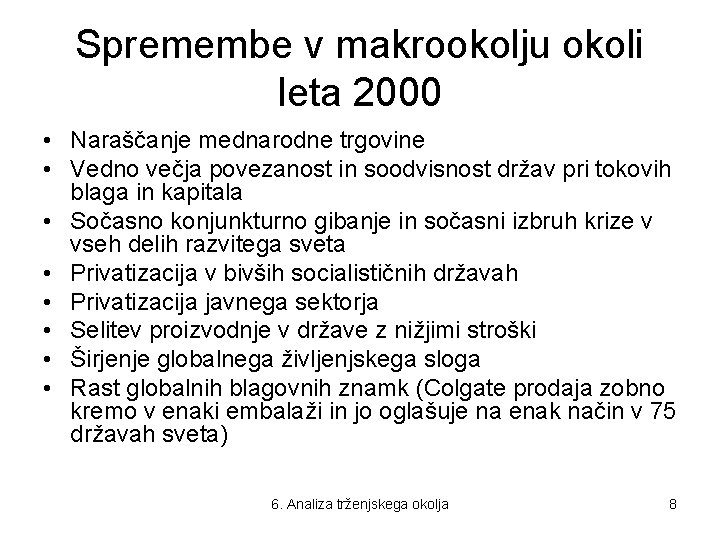 Spremembe v makrookolju okoli leta 2000 • Naraščanje mednarodne trgovine • Vedno večja povezanost