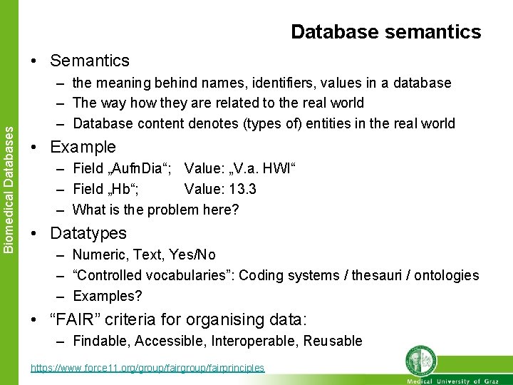 Database semantics Biomedical Databases • Semantics – the meaning behind names, identifiers, values in