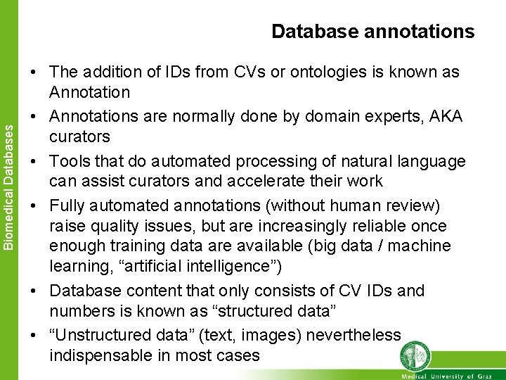 Biomedical Databases Database annotations • The addition of IDs from CVs or ontologies is