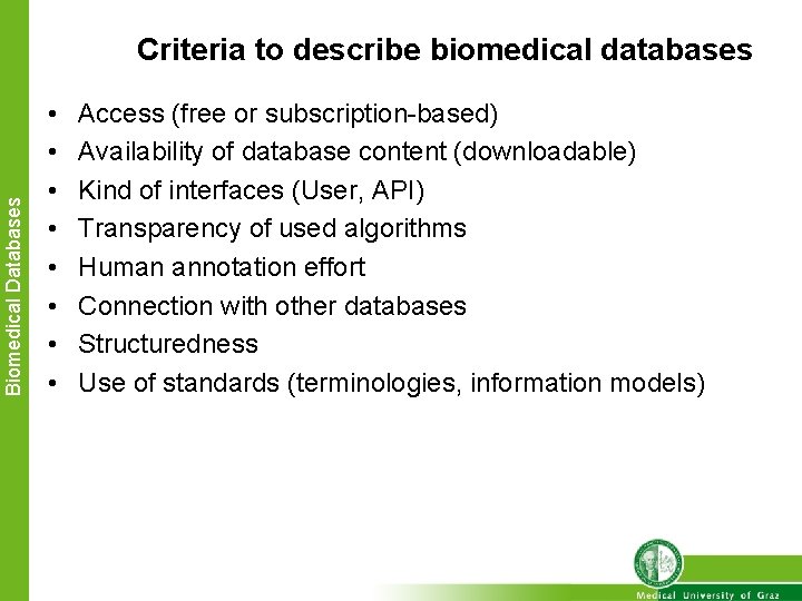Biomedical Databases Criteria to describe biomedical databases • • Access (free or subscription-based) Availability