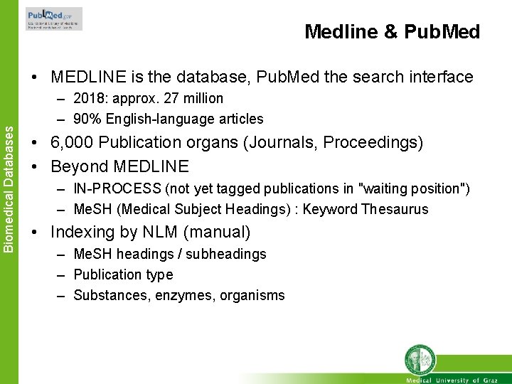 Medline & Pub. Med Biomedical Databases • MEDLINE is the database, Pub. Med the