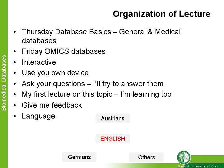 Biomedical Databases Organization of Lecture • Thursday Database Basics – General & Medical databases