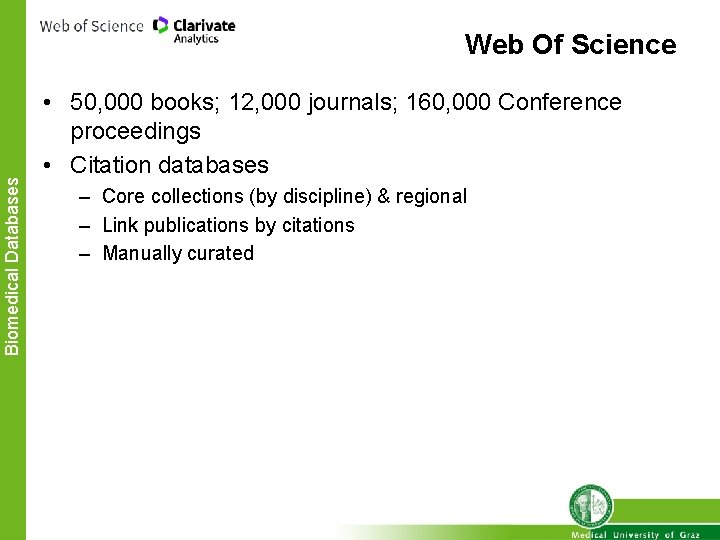 Biomedical Databases Web Of Science • 50, 000 books; 12, 000 journals; 160, 000