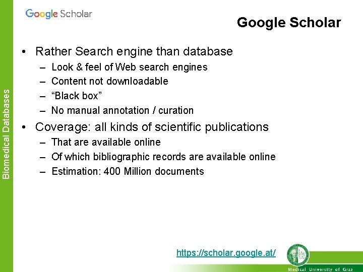 Google Scholar Biomedical Databases • Rather Search engine than database – – Look &