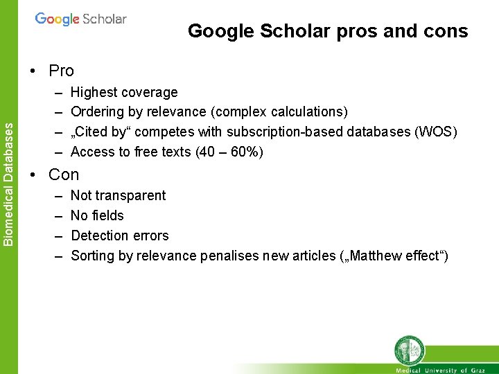 Google Scholar pros and cons Biomedical Databases • Pro – – Highest coverage Ordering
