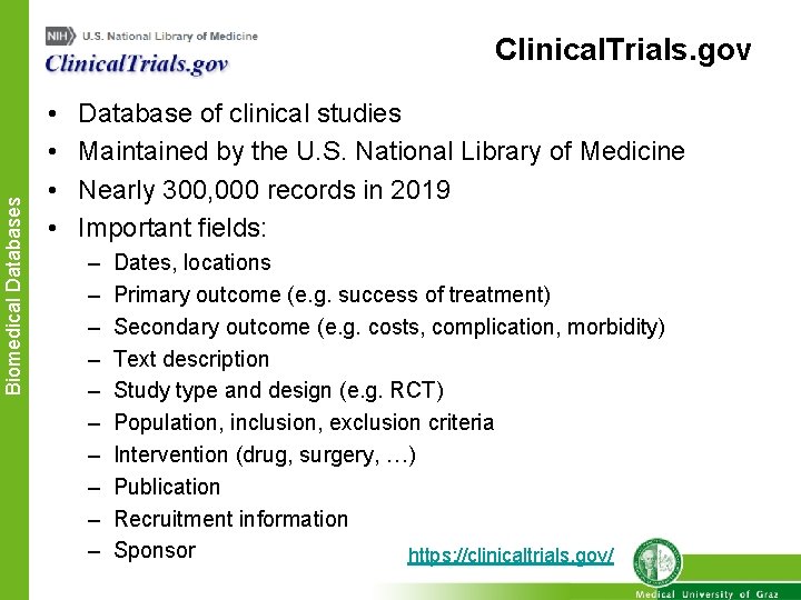 Biomedical Databases Clinical. Trials. gov • • Database of clinical studies Maintained by the