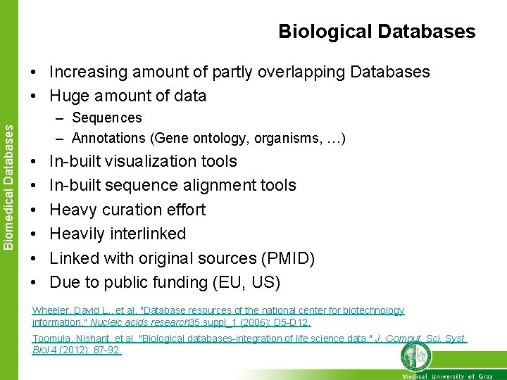Biological Databases Biomedical Databases • Increasing amount of partly overlapping Databases • Huge amount