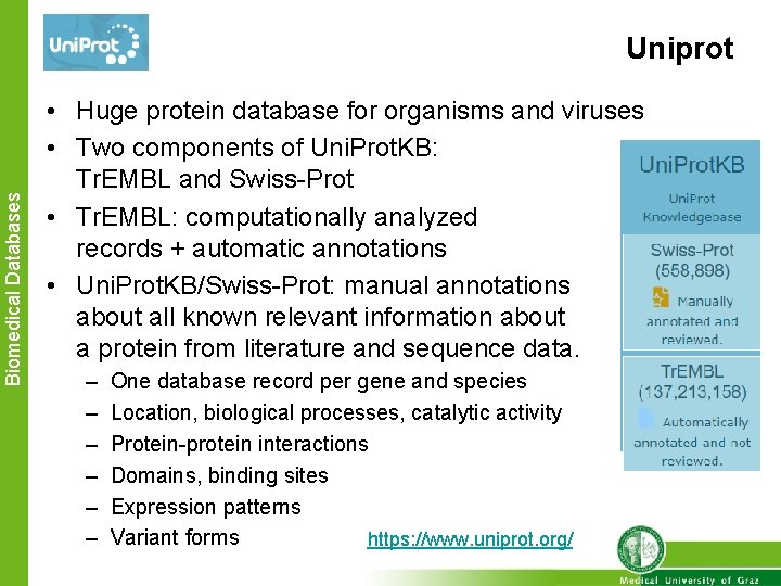 Biomedical Databases Uniprot • Huge protein database for organisms and viruses • Two components
