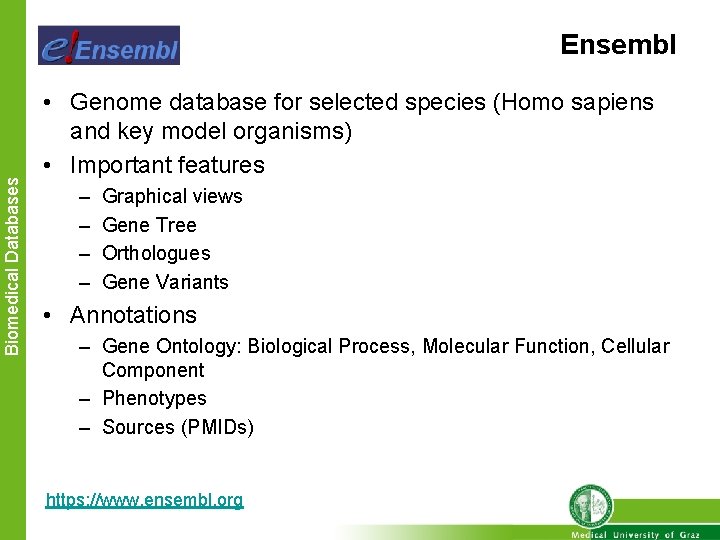 Biomedical Databases Ensembl • Genome database for selected species (Homo sapiens and key model