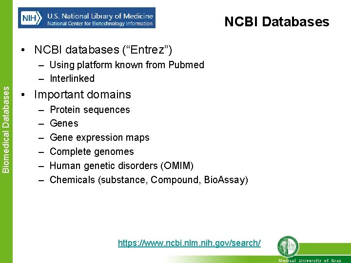 NCBI Databases • NCBI databases (“Entrez”) Biomedical Databases – Using platform known from Pubmed