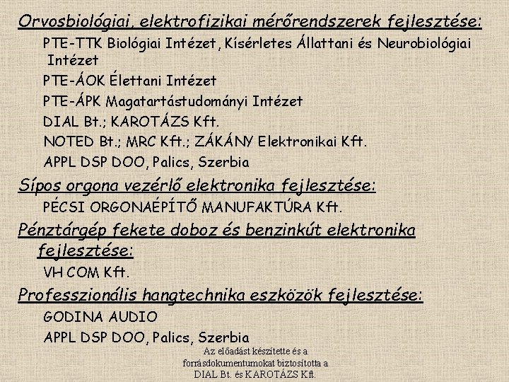 Orvosbiológiai, elektrofizikai mérőrendszerek fejlesztése: PTE-TTK Biológiai Intézet, Kísérletes Állattani és Neurobiológiai Intézet PTE-ÁOK Élettani