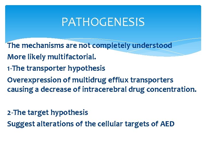 PATHOGENESIS The mechanisms are not completely understood More likely multifactorial. 1 -The transporter hypothesis