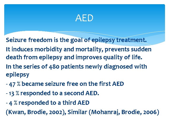 AED Seizure freedom is the goal of epilepsy treatment. It induces morbidity and mortality,