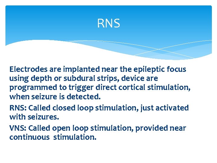 RNS Electrodes are implanted near the epileptic focus using depth or subdural strips, device