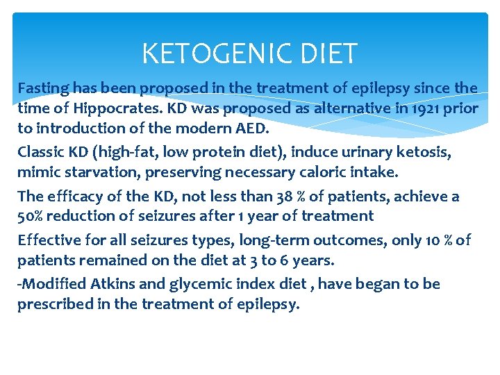 KETOGENIC DIET Fasting has been proposed in the treatment of epilepsy since the time