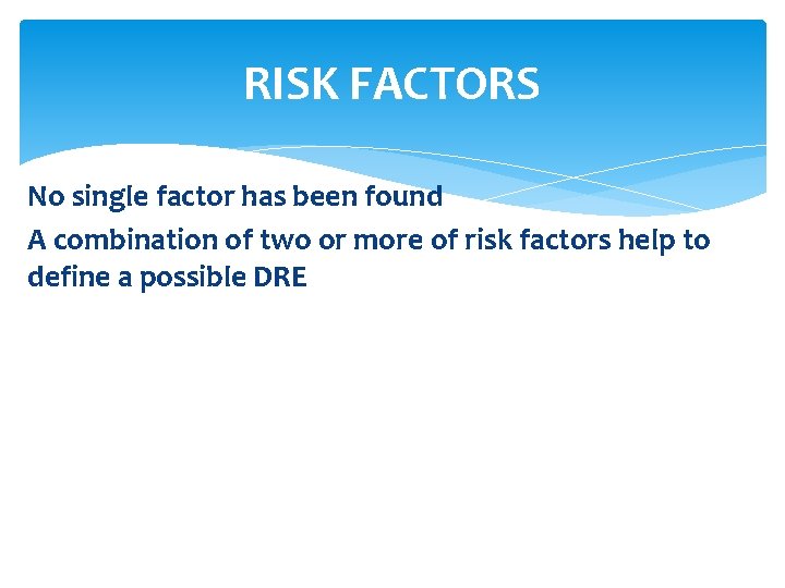 RISK FACTORS No single factor has been found A combination of two or more