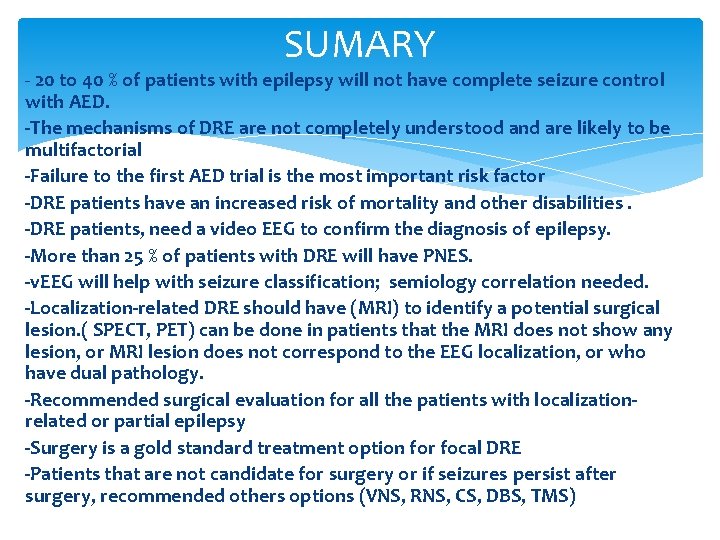 SUMARY - 20 to 40 % of patients with epilepsy will not have complete