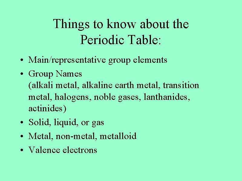 Things to know about the Periodic Table: • Main/representative group elements • Group Names