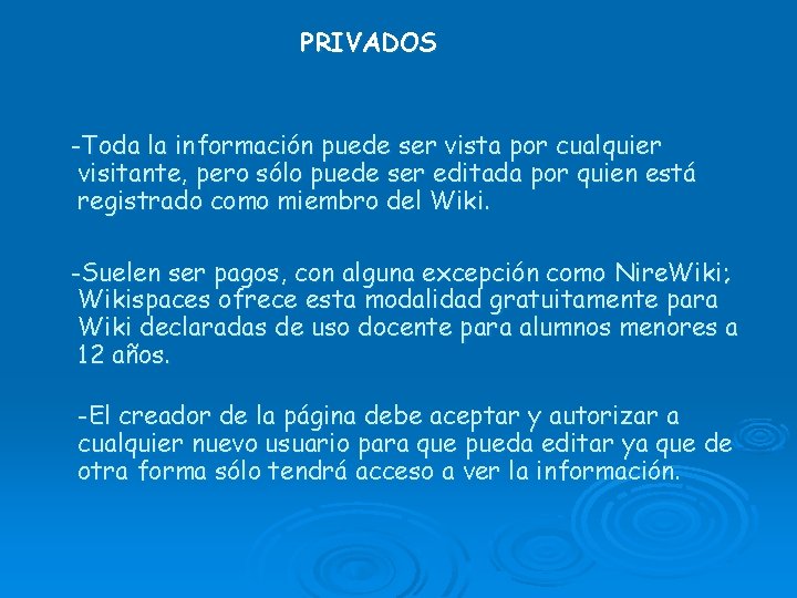 PRIVADOS -Toda la información puede ser vista por cualquier visitante, pero sólo puede ser