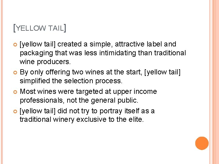 [YELLOW TAIL] [yellow tail] created a simple, attractive label and packaging that was less