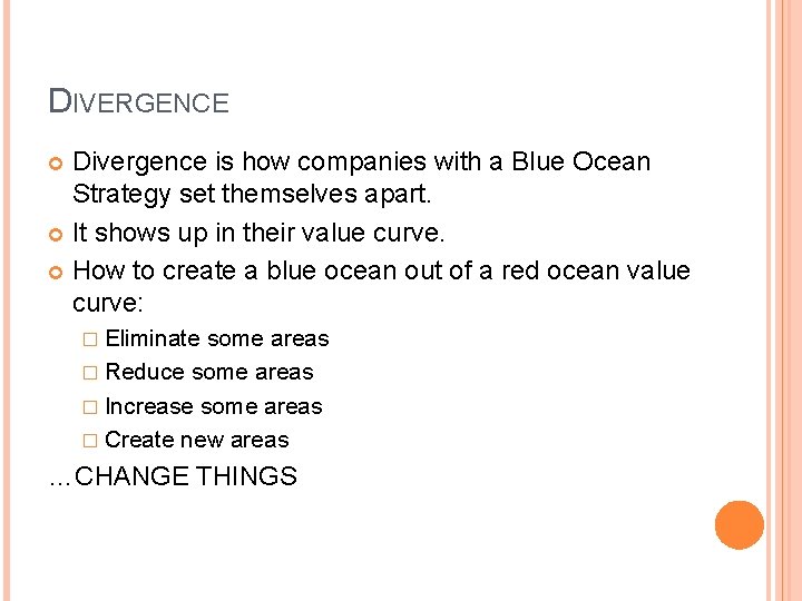 DIVERGENCE Divergence is how companies with a Blue Ocean Strategy set themselves apart. It