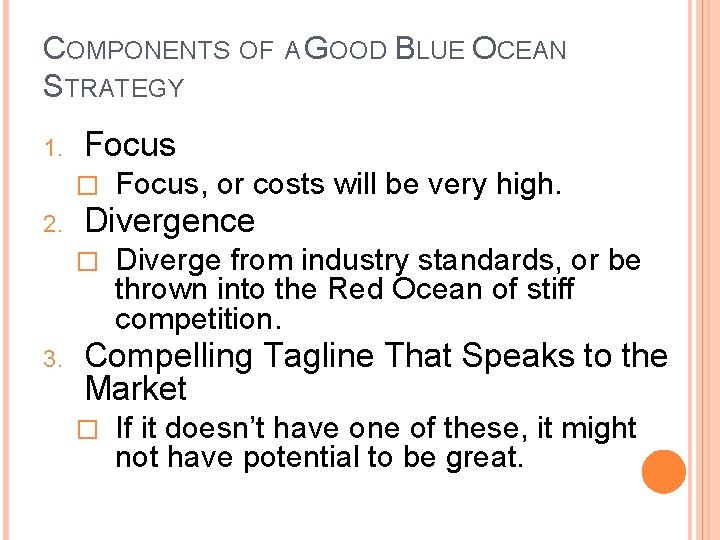 COMPONENTS OF A GOOD BLUE OCEAN STRATEGY 1. Focus � 2. Divergence � 3.