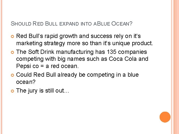 SHOULD RED BULL EXPAND INTO A BLUE OCEAN? Red Bull’s rapid growth and success