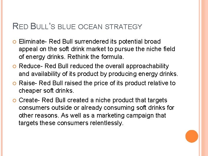 RED BULL’S BLUE OCEAN STRATEGY Eliminate- Red Bull surrendered its potential broad appeal on