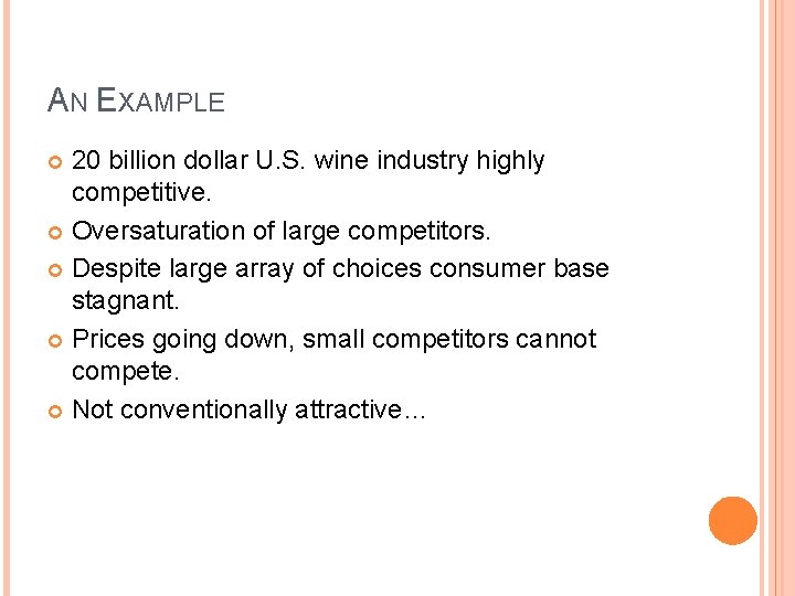 AN EXAMPLE 20 billion dollar U. S. wine industry highly competitive. Oversaturation of large