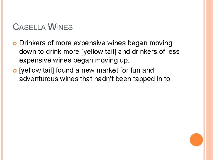 CASELLA WINES Drinkers of more expensive wines began moving down to drink more [yellow