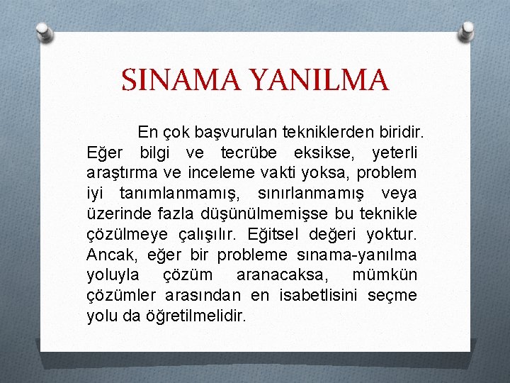 SINAMA YANILMA En çok başvurulan tekniklerden biridir. Eğer bilgi ve tecrübe eksikse, yeterli araştırma