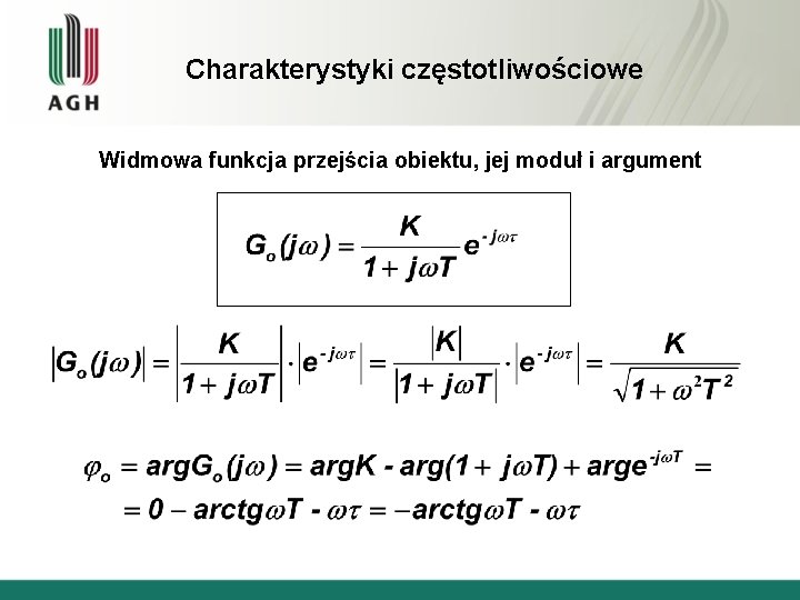 Charakterystyki częstotliwościowe Widmowa funkcja przejścia obiektu, jej moduł i argument 