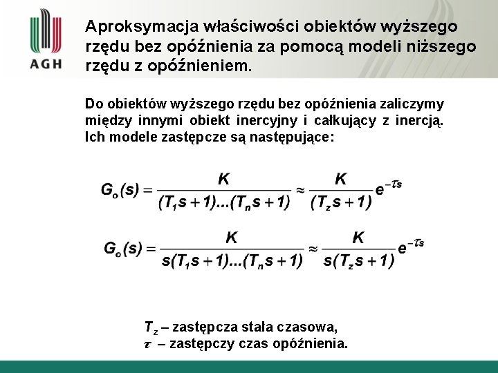 Aproksymacja właściwości obiektów wyższego rzędu bez opóźnienia za pomocą modeli niższego rzędu z opóźnieniem.