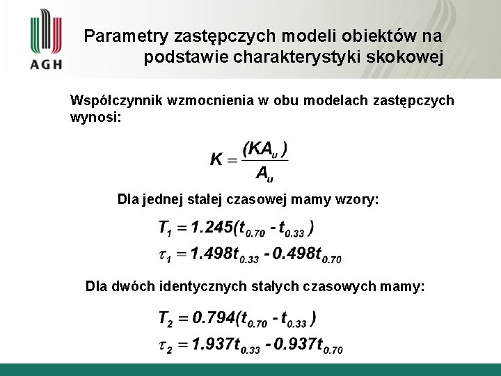 Parametry zastępczych modeli obiektów na podstawie charakterystyki skokowej Współczynnik wzmocnienia w obu modelach zastępczych