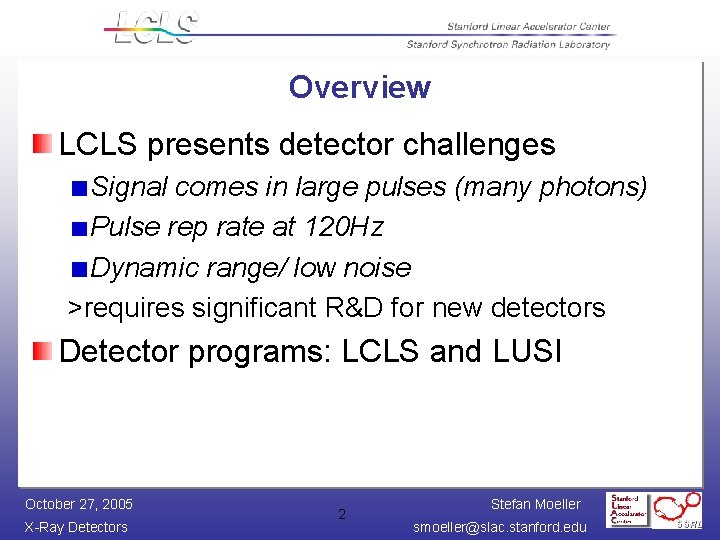 Overview LCLS presents detector challenges Signal comes in large pulses (many photons) Pulse rep