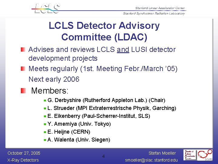 LCLS Detector Advisory Committee (LDAC) Advises and reviews LCLS and LUSI detector development projects