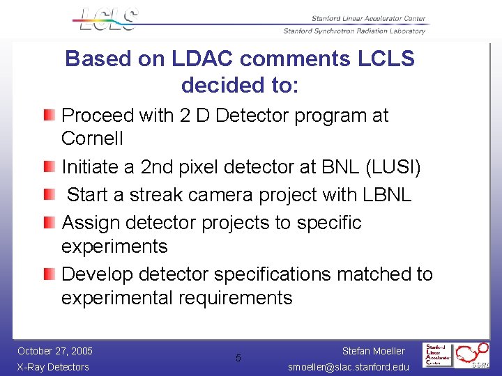 Based on LDAC comments LCLS decided to: Proceed with 2 D Detector program at