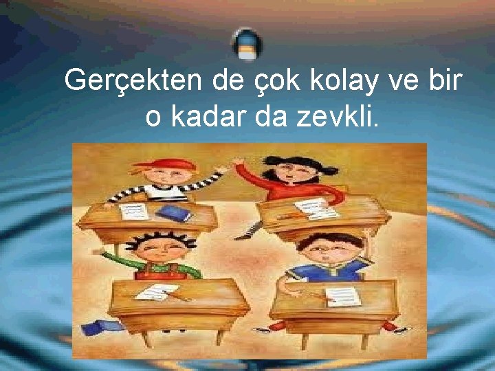 Gerçekten de çok kolay ve bir o kadar da zevkli. 