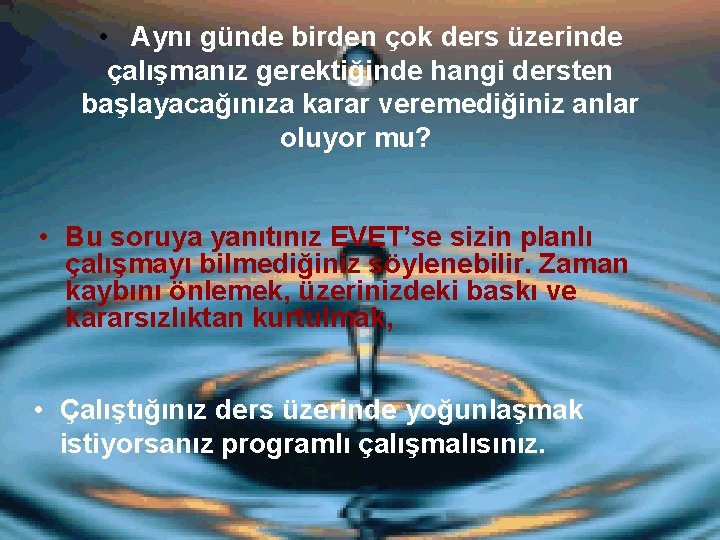  • Aynı günde birden çok ders üzerinde çalışmanız gerektiğinde hangi dersten başlayacağınıza karar